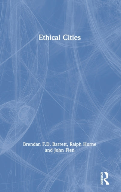 Book cover of: Ethical Cities. By: Brendan F. D. Barrett