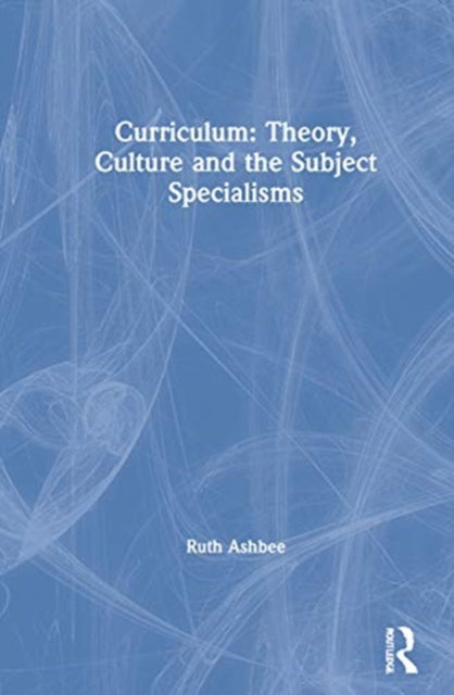Book cover of: Curriculum: Theory, Culture and the Subject Specialisms. By: Ruth Ashbee