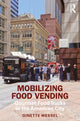 Book cover of: Mobilizing Food Vending. By: Ginette Wessel