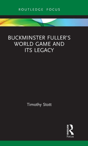 Buckminster Fuller’s World Game and Its Legacy