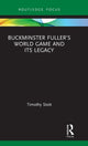 Book cover of: Buckminster Fuller?s World Game and Its Legacy. By: Timothy Stott