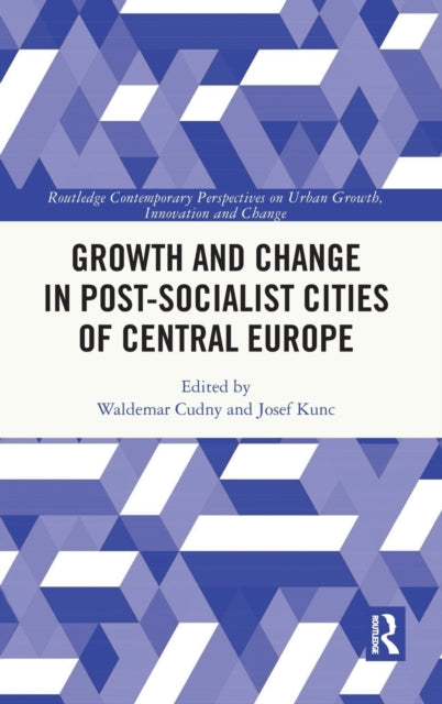 Book cover of: Growth and Change in Post-socialist Cities of Central Europe. By: Waldemar Cudny