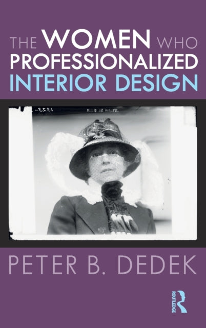 Book cover of: Women Who Professionalized Interior Design