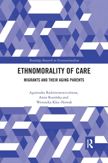 Book cover of: Ethnomorality of Care. By: Agnieszka Radziwinowiczówna