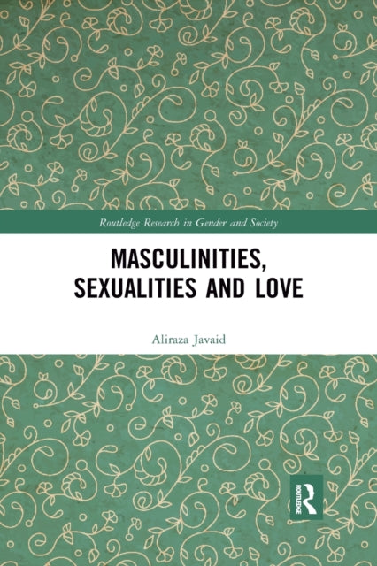 Book cover of: Masculinities, Sexualities and Love. By: Aliraza Javaid