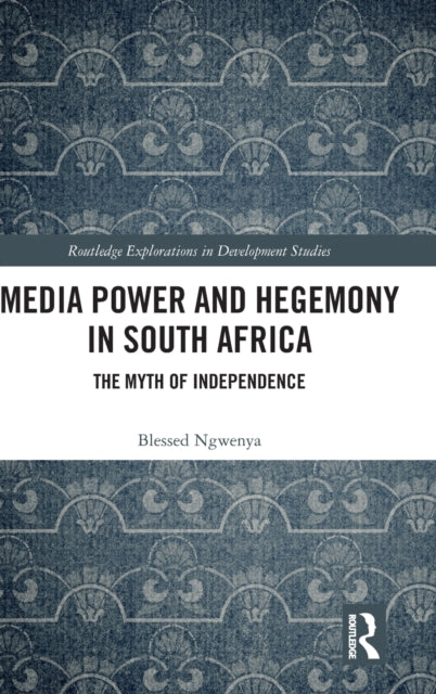 Book cover of: Media Power and Hegemony in South Africa. By: Blessed Ngwenya