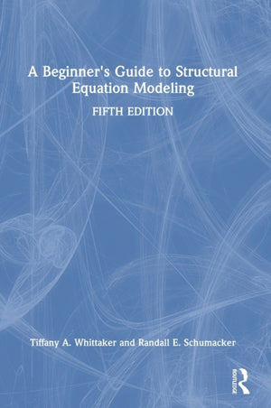Beginner's Guide to Structural Equation Modeling