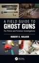Book cover of: Field Guide to Ghost Guns. By: Robert E. Walker