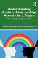 Book cover of: Understanding Autistic Relationships Across the Lifespan. By: Felicity Sedgewick