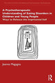 Psychotherapeutic Understanding of Eating Disorders in Children and Young People