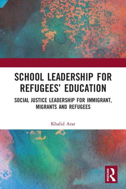 Book cover of: School Leadership for Refugees’ Education. By: Khalid Arar