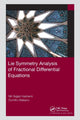 Book cover of: Lie Symmetry Analysis of Fractional Differential Equations. By: Mir Sajjad Hashemi