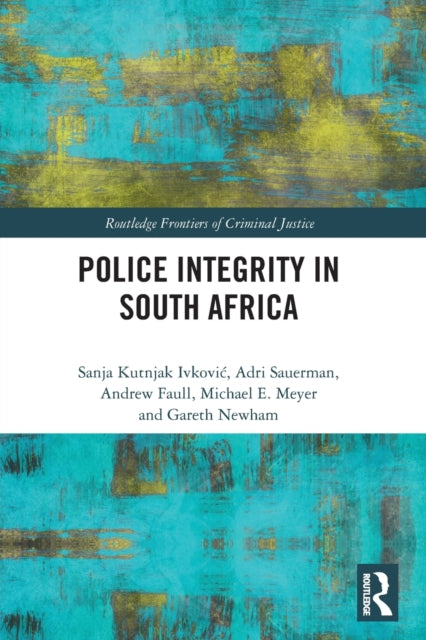 Book cover of: Police Integrity in South Africa. By: Sanja Kutnjak Ivkovich