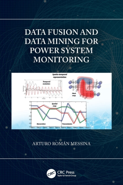 Book cover of: Data Fusion and Data Mining for Power System Monitoring. By: Arturo Román Messina