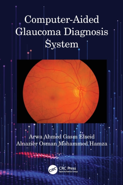 Book cover of: Computer-Aided Glaucoma Diagnosis System. By: Arwa Ahmed Gasm Elseid