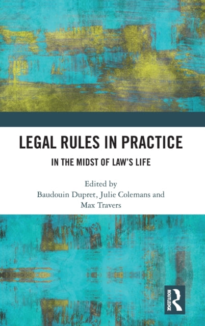 Book cover of: Legal Rules in Practice. By: Baudouin Dupret