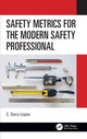 Book cover of: Safety Metrics for the Modern Safety Professional. By: Gary Lopez