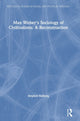 Book cover of: Max Weber's Sociology of Civilizations: A Reconstruction. By: Stephen Kalberg