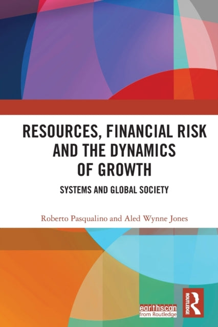 Book cover of: Resources, Financial Risk and the Dynamics of Growth. By: Roberto Pasqualino