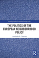 Book cover of: Politics of the European Neighbourhood Policy. By: Agnieszka K. Cianciara