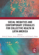 Book cover of: Social Inequities and Contemporary Struggles for Collective Health in Latin America. By: Emily E. Vasquez