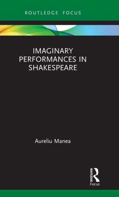 Book cover of: Imaginary Performances in Shakespeare. By: Aureliu Manea