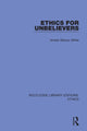 Book cover of: Ethics for Unbelievers. By: Amber Reeves Blanco White
