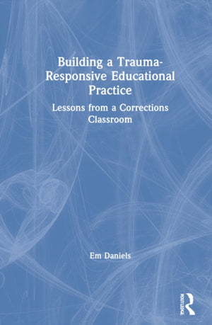 Building a Trauma-Responsive Educational Practice