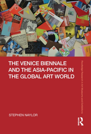 Venice Biennale and the Asia-Pacific in the Global Art World