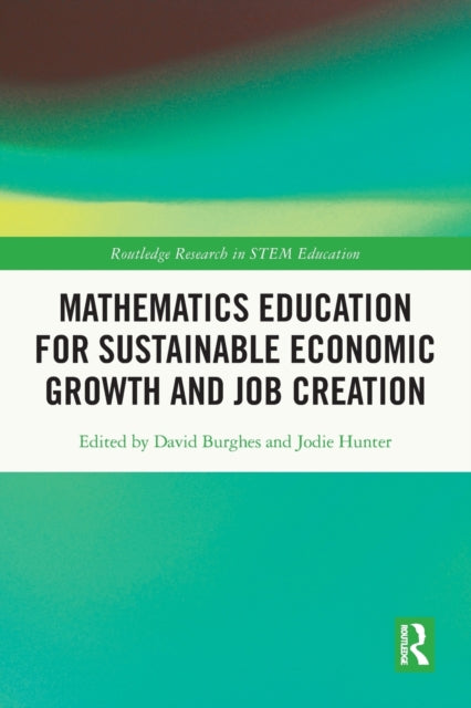 Book cover of: Mathematics Education for Sustainable Economic Growth and Job Creation. By: David N. Burghes