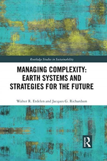 Book cover of: Managing Complexity: Earth Systems and Strategies for the Future. By: Walter R. Erdelen
