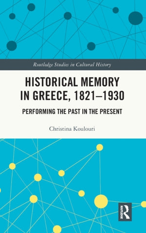 Historical Memory in Greece, 1821–1930
