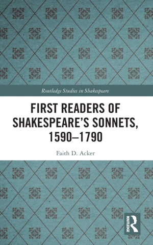 First Readers of Shakespeare’s Sonnets, 1590-1790