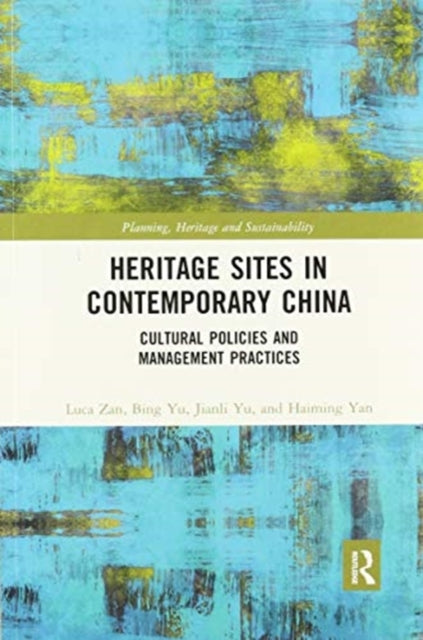 Book cover of: Heritage Sites in Contemporary China. By: Luca Zan