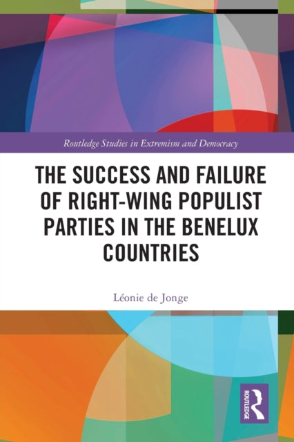 Book cover of: Success and Failure of Right-Wing Populist Parties in the Benelux Countries. By: Léonie de Jonge