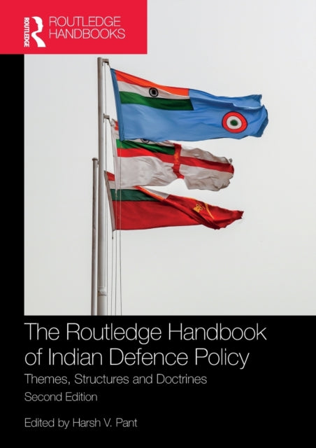 Book cover of: Routledge Handbook of Indian Defence Policy. By: Harsh V. Pant