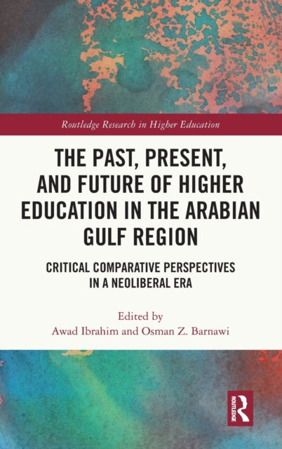 Book cover of: Past, Present, and Future of Higher Education in the Arabian Gulf Region. By: Awad Ibrahim
