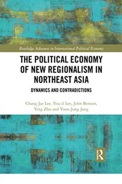 Book cover of: Political Economy of New Regionalism in Northeast Asia. By: Chang Jae Lee