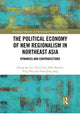 Book cover of: Political Economy of New Regionalism in Northeast Asia. By: Chang Jae Lee