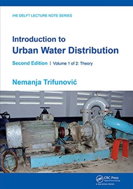 Book cover of: Introduction to Urban Water Distribution, Second Edition. By: Nemanja Trifunovic