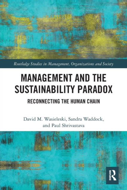 Book cover of: Management and the Sustainability Paradox. By: David M. Wasieleski
