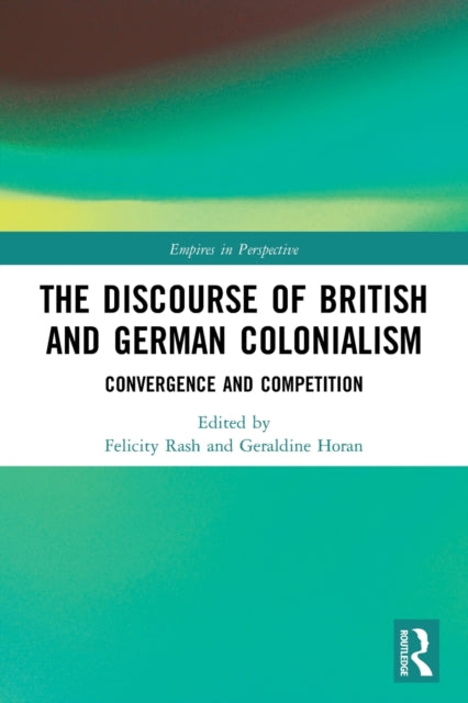 Book cover of: Discourse of British and German Colonialism. By: Felicity Rash