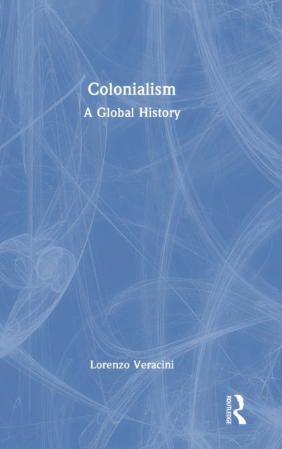Book cover of: Colonialism. By: Lorenzo Veracini