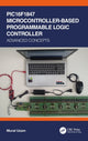 Book cover of: PIC16F1847 Microcontroller-Based Programmable Logic Controller. By: Murat Uzam