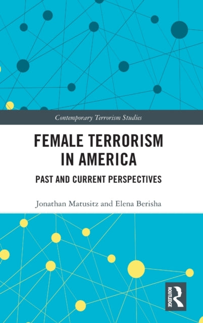 Book cover of: Female Terrorism in America. By: Jonathan Matusitz
