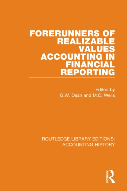 Book cover of: Forerunners of Realizable Values Accounting in Financial Reporting. By: G. W. Dean