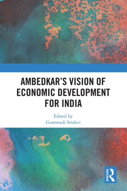 Book cover of: Ambedkar’s Vision of Economic Development for India. By: Gummadi Sridevi