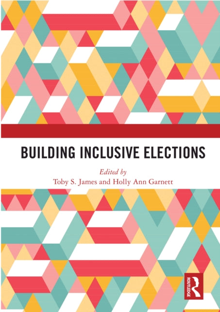 Book cover of: Building Inclusive Elections. By: Toby S. James