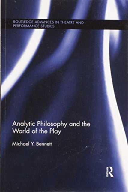 Book cover of: Analytic Philosophy and the World of the Play. By: Michael Y. Bennett