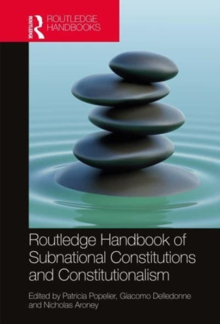Book cover of: Routledge Handbook of Subnational Constitutions and Constitutionalism. By: Patricia Popelier
